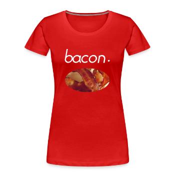 Bacon Foodie Foodlover Essen Geschenk Geschenkidee - Frauen Premium Bio T-Shirt - Rot - Vorne - Mia (176cm)