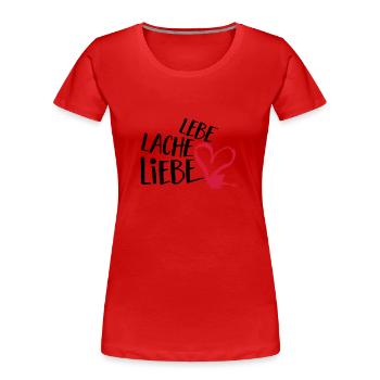 Lebe Lache Liebe | Valentinstag Geschenk - Frauen Premium Bio T-Shirt - Rot - Vorne - Mia (176cm)