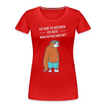 Ich Darf So Aussehen Ich Hatte Nachtschicht - Frauen Premium Bio T-Shirt - Rot - Vorne - Mia (176cm)