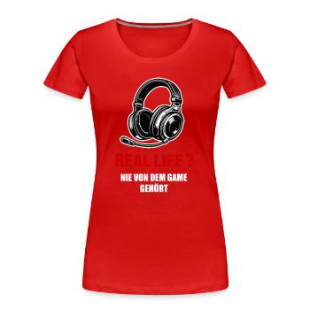 Gamer Spruch Real Life nie von dem Game gehört - Frauen Premium Bio T-Shirt - Rot - Vorne - Mia (176cm)