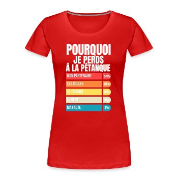 Warum ich beim Pétanque verliere Lustiges Geschenk Humor Petanque - Frauen Premium Bio T-Shirt - Rot - Vorne - Mia (176cm)