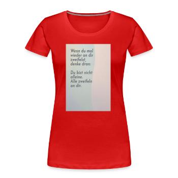 Wenn du an dir zweifelst – alle tun es - Frauen Premium Bio T-Shirt - Rot - Vorne - Mia (176cm)