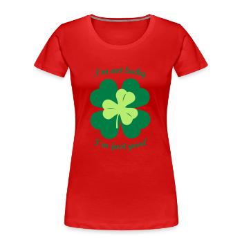 not lucky just good (Kleeblatt Glück & Arroganz) - Frauen Premium Bio T-Shirt - Rot - Vorne - Mia (176cm)