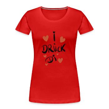 I drück di Bayrisch Volksfest - Frauen Premium Bio T-Shirt - Rot - Vorne - Mia (176cm)