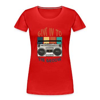 Geben Sie dem Groove nach - Frauen Premium Bio T-Shirt - Rot - Vorne - Mia (176cm)