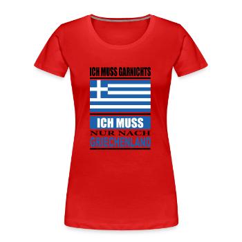 Ich muss garnichts ich muss nur nach Griechenland - Frauen Premium Bio T-Shirt - Rot - Vorne - Mia (176cm)