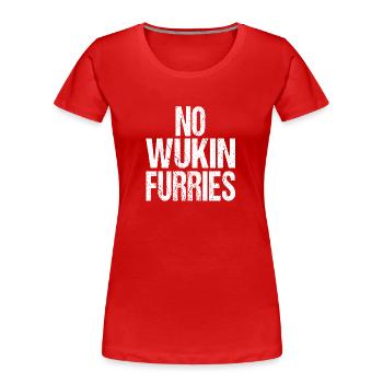 NO WUKIN FURRIES - Women's Premium Organic T-Shirt - red - Front - Mia (176cm)