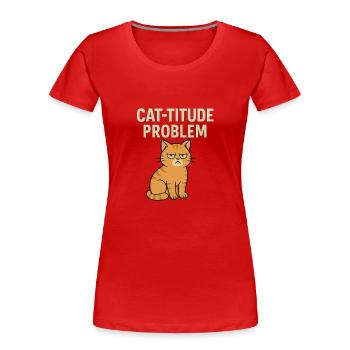 Catitude Problem Mürrische Katze Meme - Frauen Premium Bio T-Shirt - Rot - Vorne - Mia (176cm)