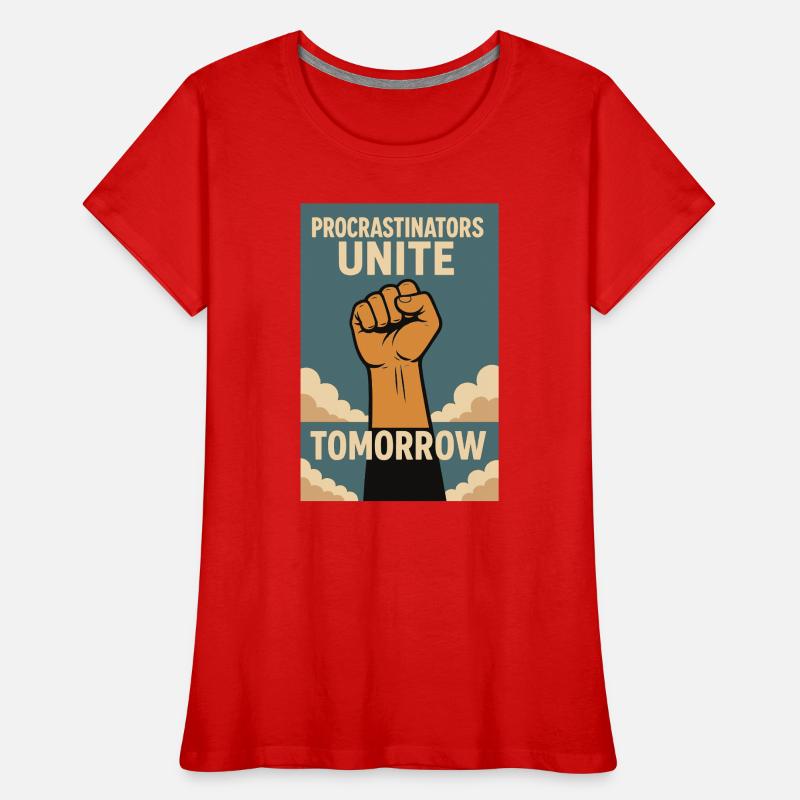 Procrastinators,Procrastinators Unite, Tomorrow Women's Premium Organic T-Shirt