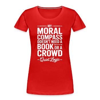 My Moral Compass: Quiet Logic Quote - Women's Premium Organic T-Shirt - red - Front - Mia (176cm)