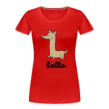 Drôle de chien | Bello Dog Design | Cadeau - T-shirt bio Premium Femme - rouge - Devant - Mia (176cm)