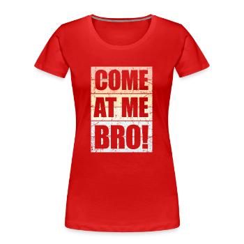 Viens à moi frère drôle mème culture humour dire - T-shirt bio Premium Femme - rouge - Devant - Mia (176cm)