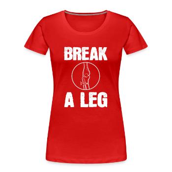 Gebrochenes Bein - Frauen Premium Bio T-Shirt - Rot - Vorne - Mia (176cm)