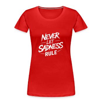 Lass nicht die Traurigkeit regieren gewinnen - Frauen Premium Bio T-Shirt - Rot - Vorne - Mia (176cm)