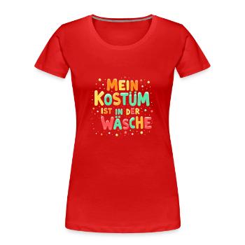 Mein Kostüm ist in der Wäsche - Lustiges Karneval - Frauen Premium Bio T-Shirt - Rot - Vorne - Mia (176cm)