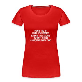 J’admets que mon niveau d’étrangeté est au-dessus de la - T-shirt bio Premium Femme - rouge - Devant - Mia (176cm)