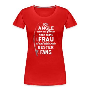 Meine Frau ist mein bester Fang - Frauen Premium Bio T-Shirt - Rot - Vorne - Mia (176cm)