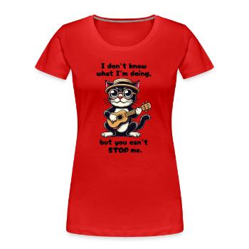 Ich Weiß Nicht, Was Ich Tue - Lustige Katze - Frauen Premium Bio T-Shirt - Rot - Vorne - Mia (176cm)