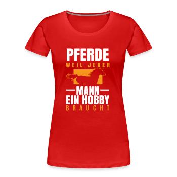 Pferd - Mann Hobby braucht - Frauen Premium Bio T-Shirt - Rot - Vorne - Mia (176cm)