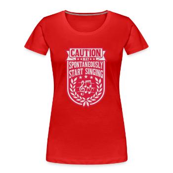 may spontaneously start singing - Frauen Premium Bio T-Shirt - Rot - Vorne - Mia (176cm)