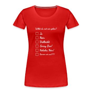 Willst du mit mir gehen? - Frauen Premium Bio T-Shirt - Rot - Vorne - Mia (176cm)