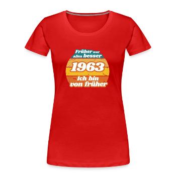 Früher war alles besser - 1963 geboren, Geburtstag - Frauen Premium Bio T-Shirt - Rot - Vorne - Mia (176cm)
