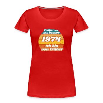 Früher war alles besser - 1974 geboren, Geburtstag - Frauen Premium Bio T-Shirt - Rot - Vorne - Mia (176cm)