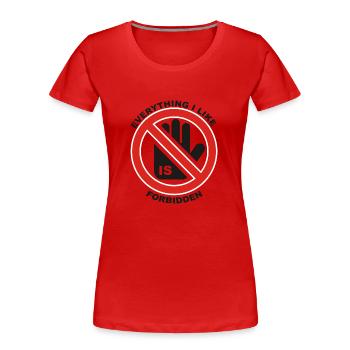 ALLES, WAS ICH MAG, IST VERBOTEN - Frauen Premium Bio T-Shirt - Rot - Vorne - Mia (176cm)