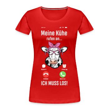 Meine Kühe Rufen An Ich Muss Los Bauer Bäuerin - Frauen Premium Bio T-Shirt - Rot - Vorne - Mia (176cm)