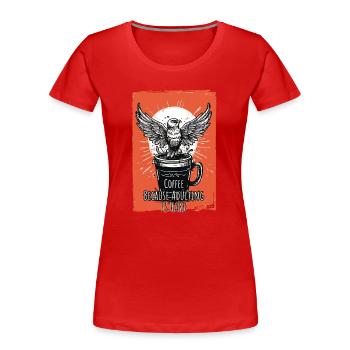 Kaffee Erwachsensein Humor Kunst - Frauen Premium Bio T-Shirt - Rot - Vorne - Mia (176cm)