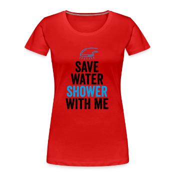 Wasser sparen Dusche mit mir - Frauen Premium Bio T-Shirt - Rot - Vorne - Mia (176cm)