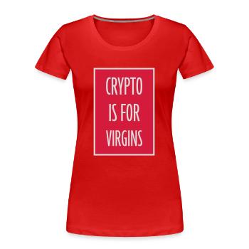 crypto is for virgins - Women's Premium Organic T-Shirt - red - Front - Mia (176cm)