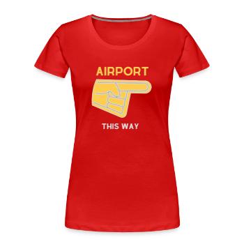 Flughafen auf diese Weise - Frauen Premium Bio T-Shirt - Rot - Vorne - Mia (176cm)