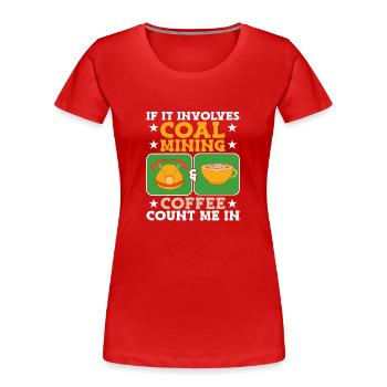 Mine Minenarbeiter - Frauen Premium Bio T-Shirt - Rot - Vorne - Mia (176cm)