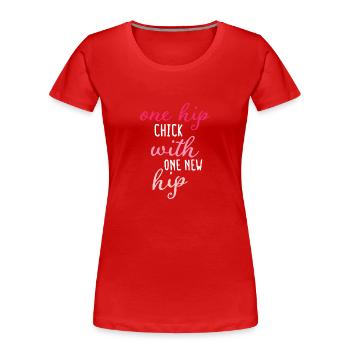 Une nana de hanche avec un nouveau remplacement de hanche - T-shirt bio Premium Femme - rouge - Devant - Mia (176cm)