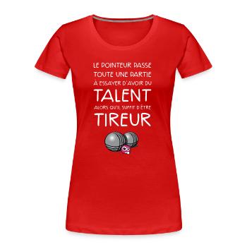 boules pétanque tireur dicton - T-shirt bio Premium Femme - rouge - Devant - Mia (176cm)