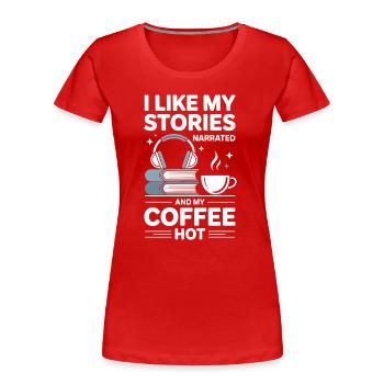 Coffee Lover Audiobook Passion Gift - Women's Premium Organic T-Shirt - red - Front - Mia (176cm)