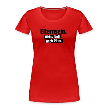 Nichts läuft nach Plan - Frauen Premium Bio T-Shirt - Rot - Vorne - Mia (176cm)