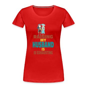 L’éducation de mon mari est épuisante - T-shirt bio Premium Femme - rouge - Devant - Mia (176cm)