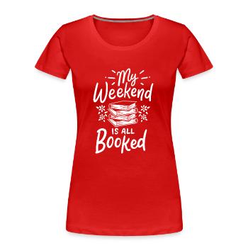 Mein Wochenende ist alles gebuchte Bücherliebhaber Bücherwurm Geschenk - Frauen Premium Bio T-Shirt - Rot - Vorne - Mia (176cm)