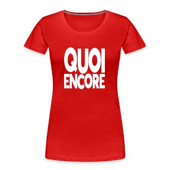 quoi encore - T-shirt bio Premium Femme - rouge - Devant - Mia (176cm)