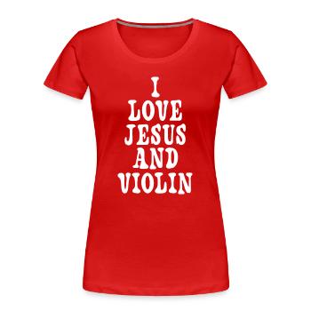 I love Jesus and violin - Women's Premium Organic T-Shirt - red - Front - Mia (176cm)