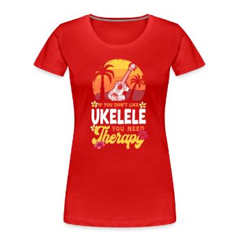 Ukulélé hawaïen si vous ne le faites pas - T-shirt bio Premium Femme - rouge - Devant - Mia (176cm)