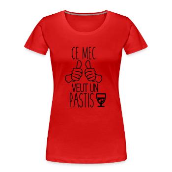 Ce mec veut un pastis humour citations alcool - T-shirt bio Premium Femme - rouge - Devant - Mia (176cm)