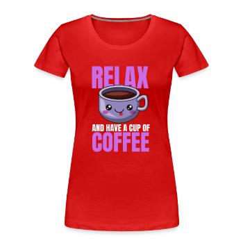 Entspannung Kaffee Design - Frauen Premium Bio T-Shirt - Rot - Vorne - Mia (176cm)