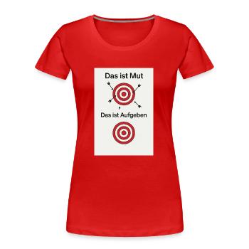 Mut zum Versuch - Frauen Premium Bio T-Shirt - Rot - Vorne - Mia (176cm)