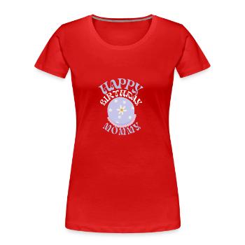 Happy birthday mommy - Frauen Premium Bio T-Shirt - Rot - Vorne - Mia (176cm)