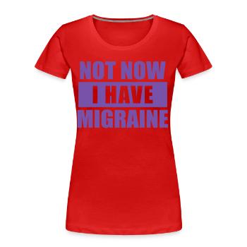 Not now I have migraine - Women's Premium Organic T-Shirt - red - Front - Mia (176cm)