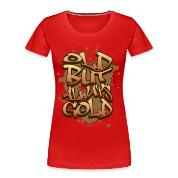 Vieux mais toujours Graffiti d’or - T-shirt bio Premium Femme - rouge - Devant - Mia (176cm)