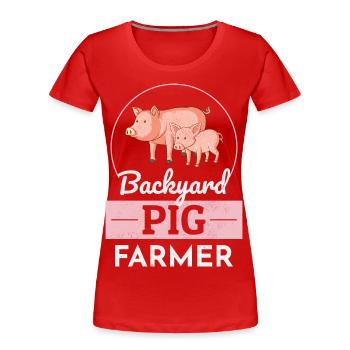 Backyard Pig Farmer Animal Farming Farm Funny - Women's Premium Organic T-Shirt - red - Front - Mia (176cm)